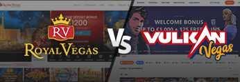 Royal Vegas Casino vs Vulkan Vegas Casino