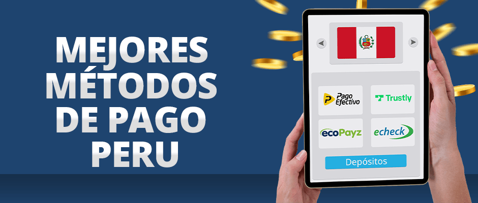 mejores métodos de pago para jugadores peruanos